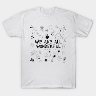 We are all wonderful T-Shirt